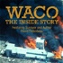 WACO: The Inside Story