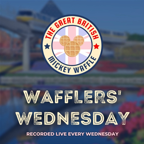 Artwork for Wafflers' Wednesday LIVE from The Great British Mickey Waffle