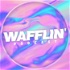 Wafflin'