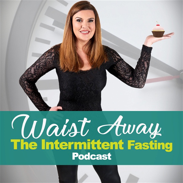 Artwork for Waist Away: The Intermittent Fasting & Weight Loss Podcast