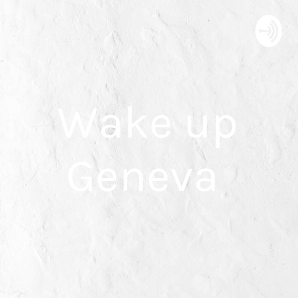 Artwork for Wake up Geneva