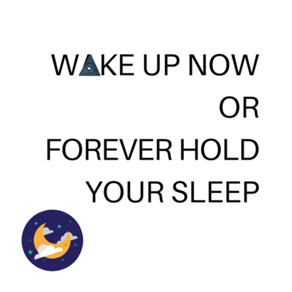 Artwork for Wake Up Now Or Forever Hold Your Sleep