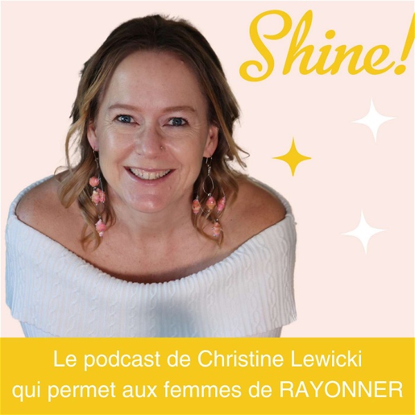 Artwork for Shine ! Le Podcast qui permet aux femmes de RAYONNER