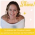 Shine ! Le Podcast qui permet aux femmes de RAYONNER