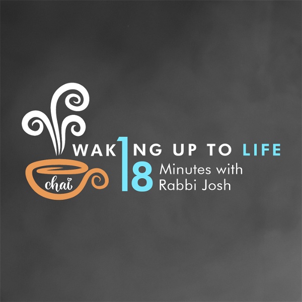 Artwork for Waking Up To Life -- 18 Minutes With Rabbi Josh