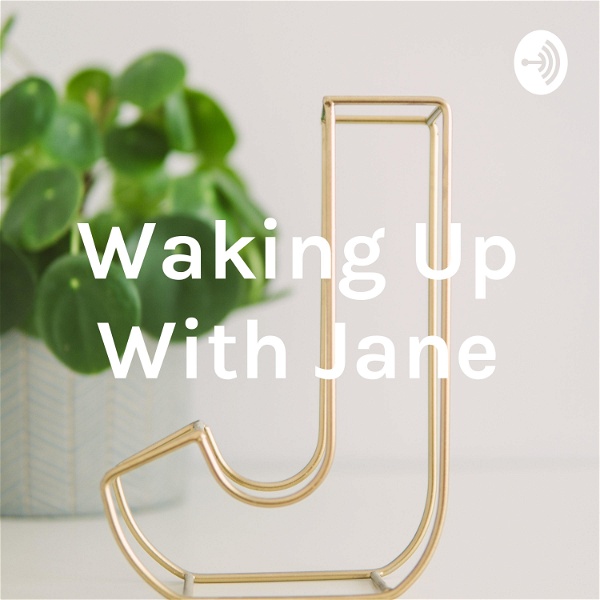 Artwork for Waking Up With Jane