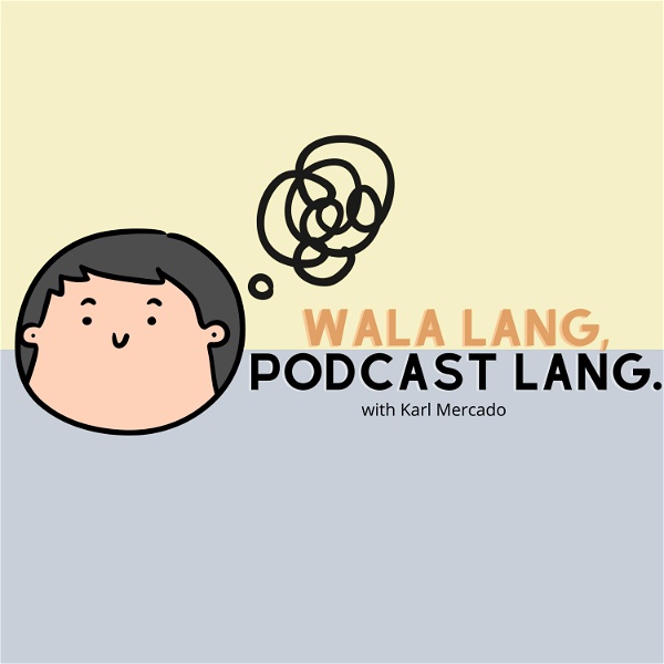 Artwork for Wala Lang, Podcast Lang