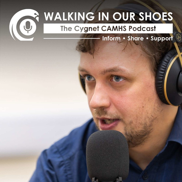 Artwork for Walking In Our Shoes: The Cygnet CAMHS Podcast