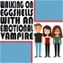 Walking on Eggshells with an Emotional Vampire