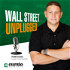 Wall Street Unplugged - What's Really Moving These Markets