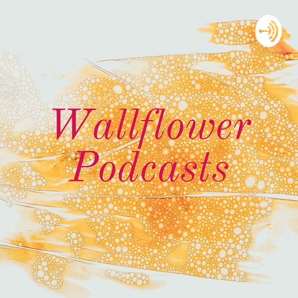 Artwork for Wallflower Podcasts