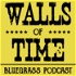 Walls of Time: Bluegrass Podcast