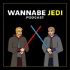 WJP: Wannabe Jedi Podcast