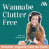 Wannabe Clutter Free | Declutter, Organize, Calm the Chaos