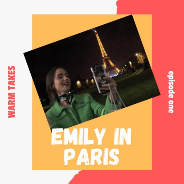 Artwork for Warm Takes: Emily in Paris