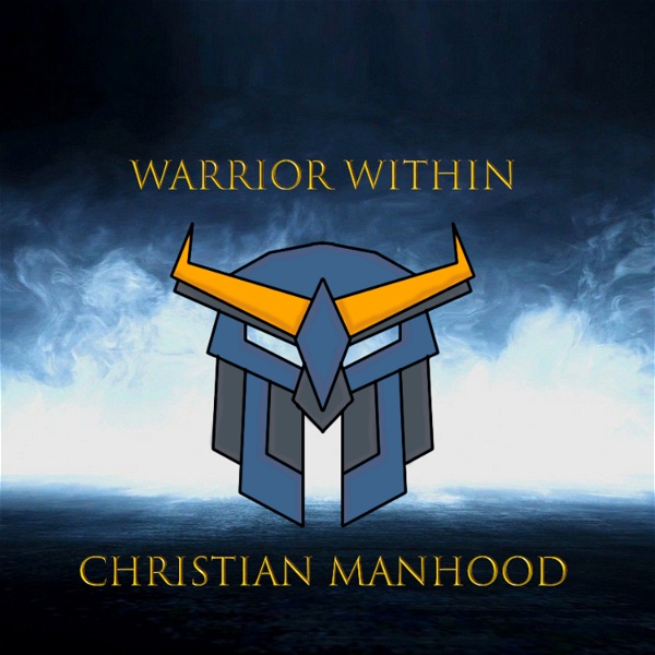 Artwork for Warrior Within Men's Christian Podcast