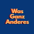 Was Ganz Anderes