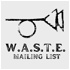 W.A.S.T.E. Mailing List