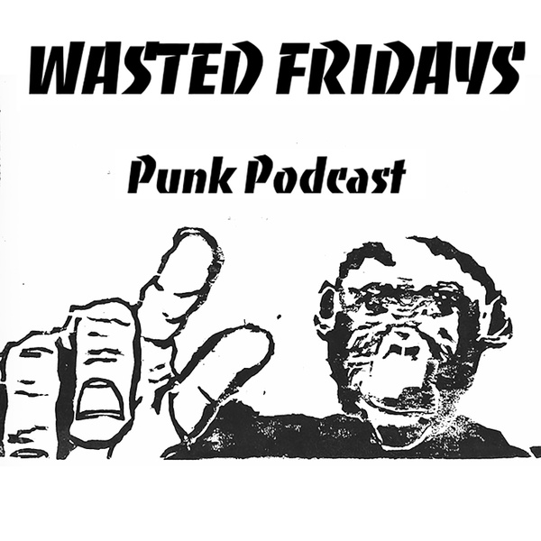 Artwork for Wasted Fridays Punk Podcast