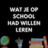 Wat je op school had willen leren