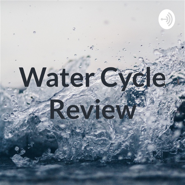 Artwork for Water Cycle Review