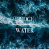 Water Under The Bridge