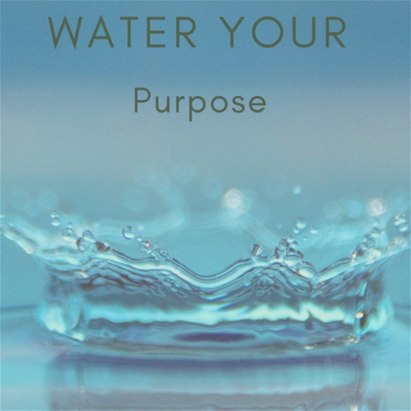 Artwork for Water Your Purpose