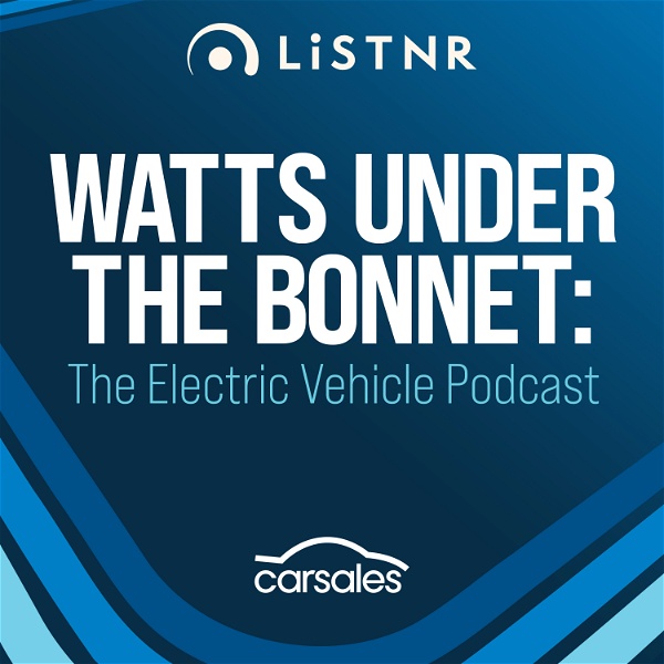 Watts Under the Bonnet - The Electric Vehicle Podcast