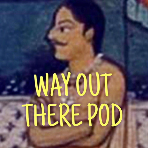 Artwork for Way Out There Pod