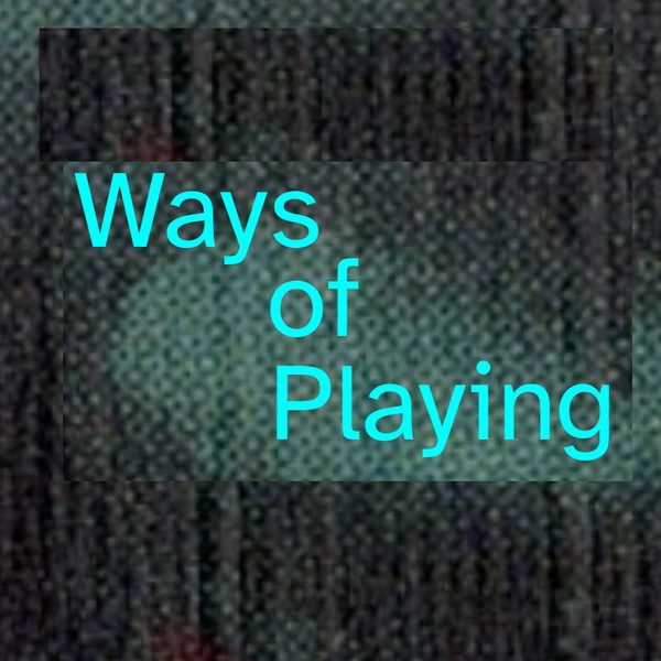 Artwork for Ways of Playing