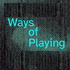Ways of Playing