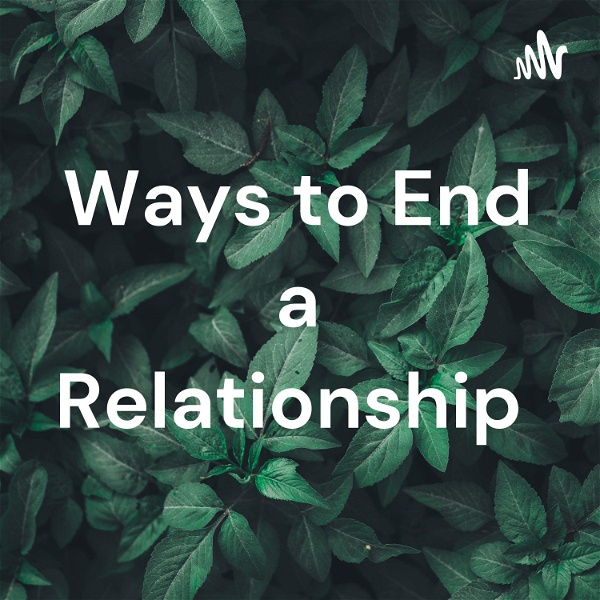 Artwork for Ways to End a Relationship