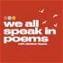 We All Speak In Poems