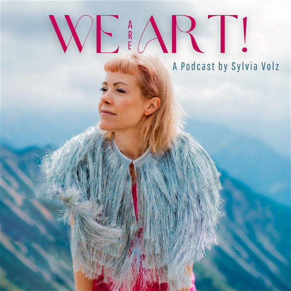 Artwork for We Are Art! – a Podcast by Dr. Sylvia Volz