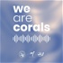 WE ARE CORALS