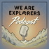 We Are Explorers Podcast