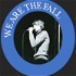 WE ARE THE FALL Podcast