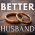 Better Husband