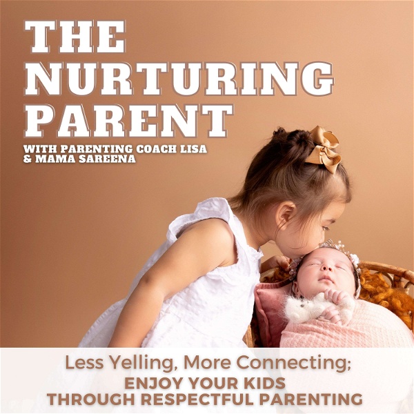 Artwork for The Nurturing Parent, Respectful Parenting, Connected Parenting, Gentle Parenting, Toddlers, Overwhelmed Mom, Patience