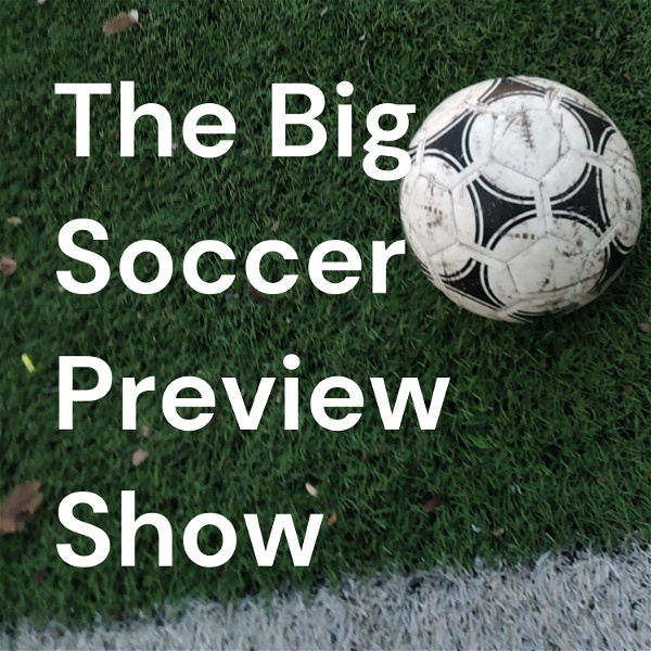 Artwork for The Big Soccer Preview Show