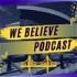We Believe Podcast