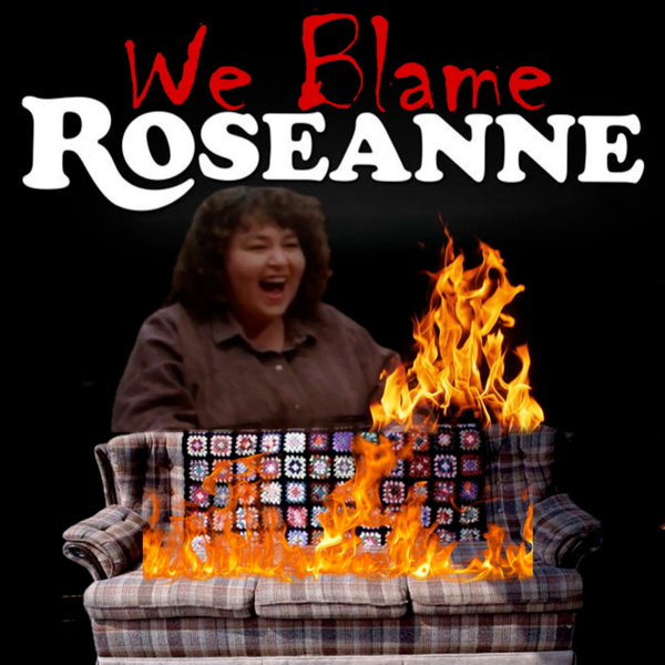 Artwork for We Blame Roseanne