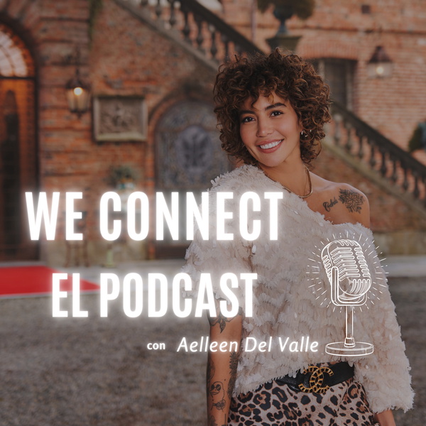 Artwork for WE CONNECT con Aelleen Del Valle