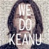 We Do Keanu
