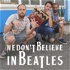 We Don't Believe in Beatles