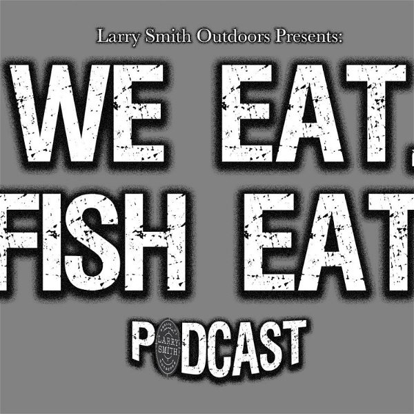 Artwork for We Eat. Fish Eat.
