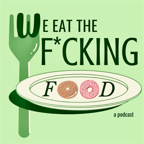 Artwork for We Eat the F*cking Food