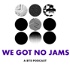 We Got No Jams - A BTS Podcast