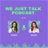 We Just Talk Podcast