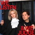 We Listen & We Judge
